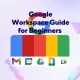 Google Workspace Guide for Beginners