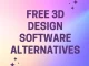 Free 3D Design Software Alternatives