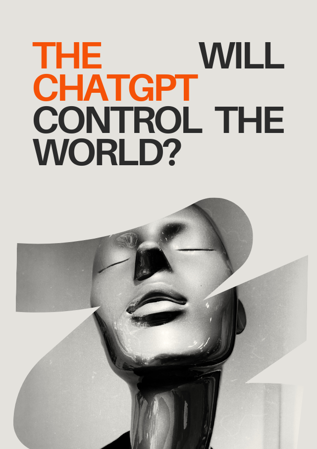 Will ChatGPT Control the World?